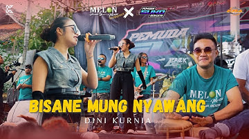 BISANE MUNG NYAWANG - DINI KURNIA || MELON MUSIC LIVE PEMUDA SUKO BERSATU