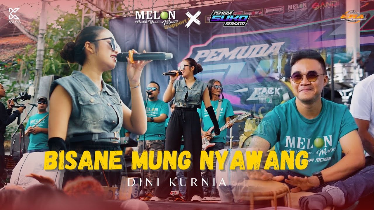 BISANE MUNG NYAWANG - DINI KURNIA || MELON MUSIC LIVE PEMUDA SUKO BERSATU
