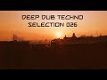 Deep DUB TECHNO || Selection 026 || Fading Warmth