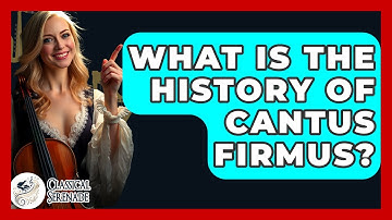 What Is The History Of Cantus Firmus? - Classical Serenade