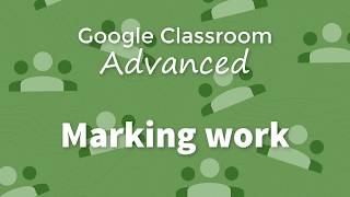 Marking work in Google Classroom