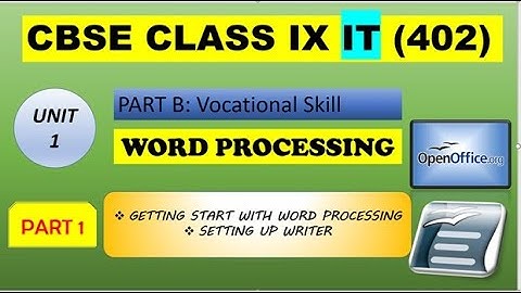 WORD PROCESSING || OPENOFFICE WRITER ||  INFORMATION TECHNOLOGY (402) || UNIT 1 || CLASS IX || CBSE