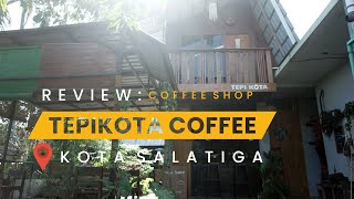 Ulasan Singkat Tentang Kedai Kopi Tepikota Salatiga