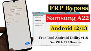 Samsung A22 FRP Remove Free Tool Android Utility v118 ! All Samsung FRP Bypass Android 11/12/13