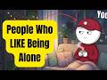 The Psychology of People Who Prefer to Be Alone