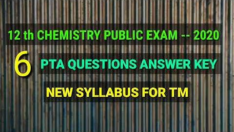 12 th CHEMISTRY PUBLIC EXAM -- 2020....6 PTA MODEL QUESTIONS ANSWER KEY NEW SYLLABUS TAMIL MEDIUM