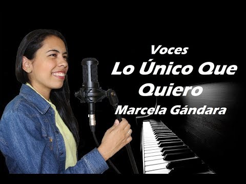 Voces Lo único Que Quiero - Marcela Gandara
