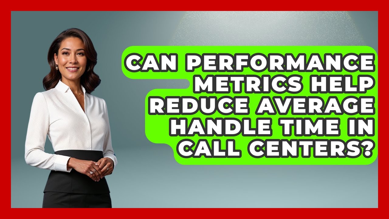 Can Performance Metrics Help Reduce Average Handle Time in Call Centers ...