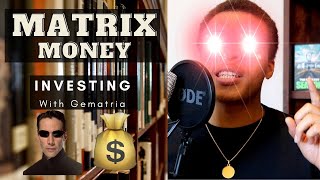 Investing With Gematria👁💰💵 📈  Matrix Money Masterclass