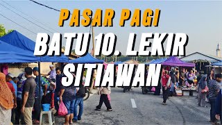 PASAR PAGI BATU 10 LEKIR, SITIAWAN, PERAK