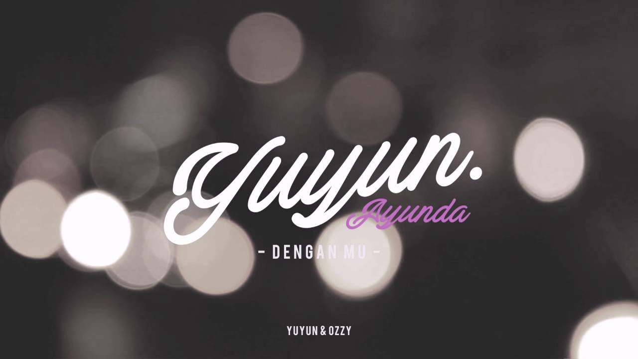 Yuyun Ayunda - Dengan Mu