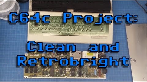 C64c Project: Clean and Retrobright