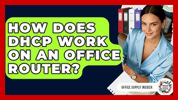 How Does DHCP Work On An Office Router? - Office Supply Insider