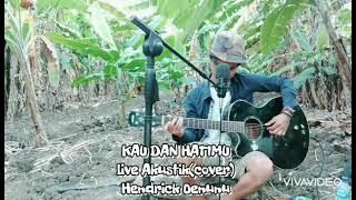 KAU DAN HATIMU||Live Akustik||cover||HENDRICK OENUNU