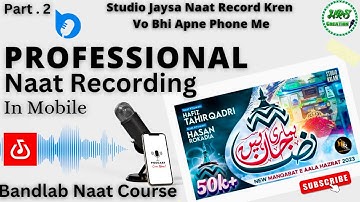 Apne Mobile Me Studio Jaysa Kalam Record Karen | Bandlab Naat Course ￼| HRS Creation