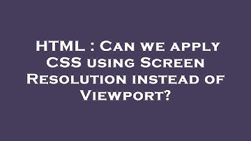 HTML : Can we apply CSS using Screen Resolution instead of Viewport?