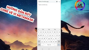 HƯỚNG DẪN RÚT CORE VỀ VÍ METAMASK THÀNH CÔNG  1 CORE =6555$ .???