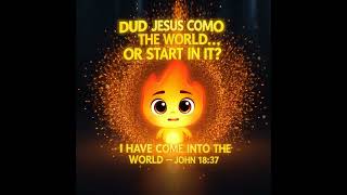 DID JESUS COME INTO THE WORLD… OR START IN IT #shorts