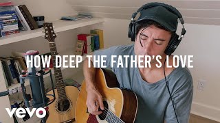 Video thumbnail of "Phil Wickham - How Deep The Father’s Love - Songs From Home"