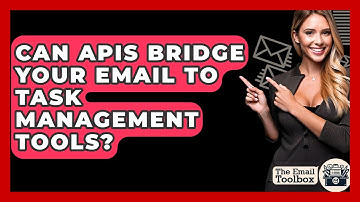 Can APIs Bridge Your Email To Task Management Tools? - TheEmailToolbox.com