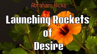 Abraham Hicks | Launching Rockets of Desire | Workshop |
