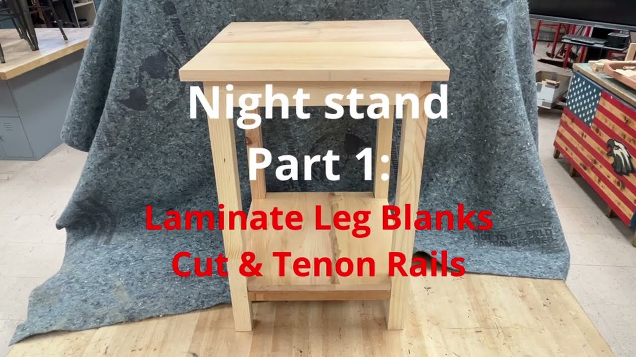 Night Stand - Part 1 - Glue Legs, Cut & Tenon Rails