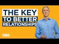 The Key to Better Relationships
