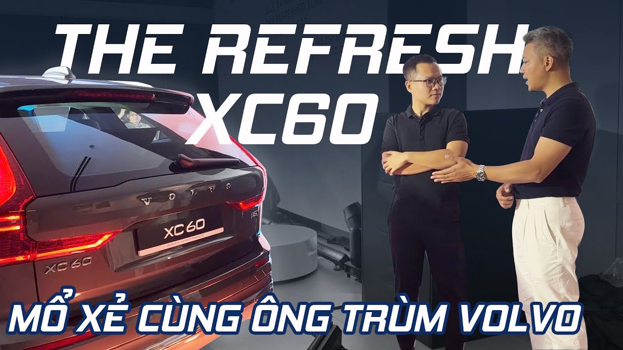 Mổ xẻ XC60 mới cùng Ông trùm Volvo: Cải lùi hay cải tiến?