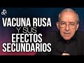 EFECTOS SECUNDARIOS De La VACUNA RUSA SPUTNIK, COVID 19 - Oswaldo Restrepo RSC