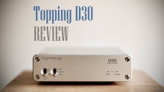 Topping D30 Review - Is it still good