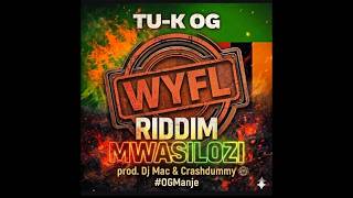 TU-K OG WYFL RIDDIM MWASILOZI (WYFL RIDDIM)