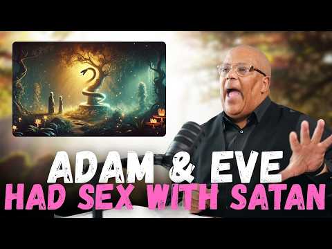 Adam & Eve had SEX w/ the SERPENT