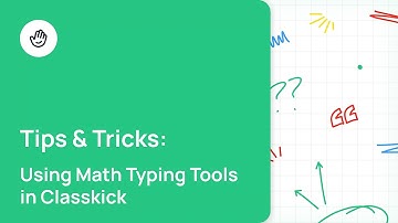 Using Math Typing Tools in Classkick