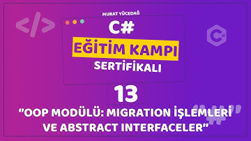 C# Eğitim Kampı Ders 13 - OOP Modülü: Migration İşlemleri ve Abstract Interfaceler