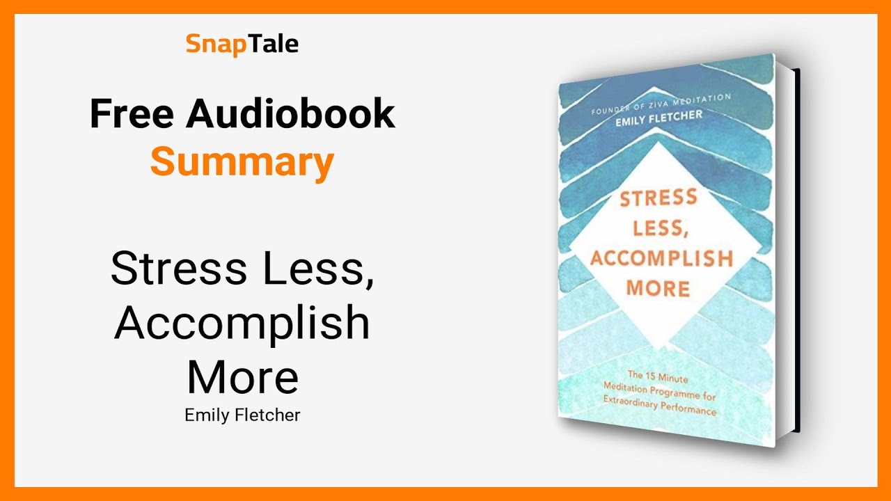 Stress Less, Accomplish More by Emily Fletcher: 9 Minute Summary