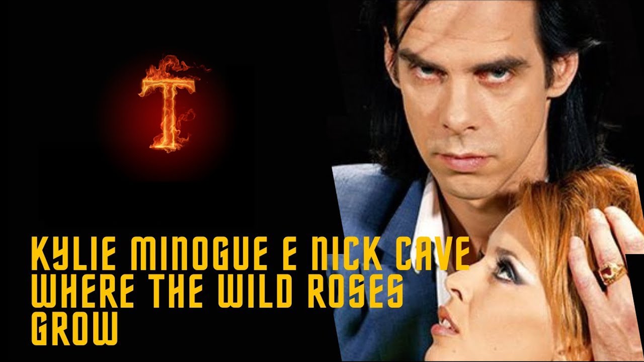 Kylie Minogue Where The Wild Roses Grow Tekst Nick Cave & The Bad Seeds ft Kylie Minogue Where The Wild Roses Grow