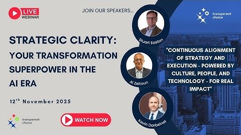 Strategic Clarity: Your Transformation Superpower in the AI Era | TransparentChoice Webinar