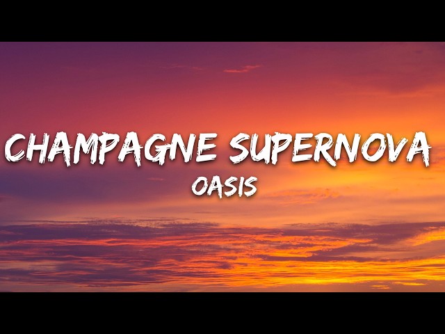 Oasis - Champagne Supernova (Lyrics)