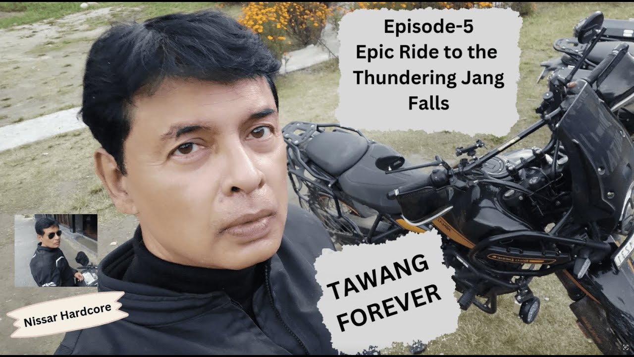 Episode-5  TAWANG FOREVER Epic Ride to the Thundering Jang Falls
