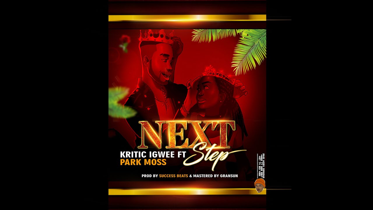 Kritic Igwee ft. Park Moss - Next Step [Official Lyric Video]