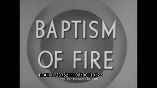 'BAPTISM OF FIRE'  1943 U.S. ARMY TRAINING & INDOCTRINATION FILM   'FIGHTING MAN' SERIES  XD72375z