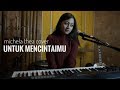 Download Lagu UNTUK MENCINTAIMU ( SEVENTEEN ) - MICHELA THEA COVER