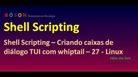Shell Scripting - Criando caixas de diálogo TUI com whiptail no Linux - 27
