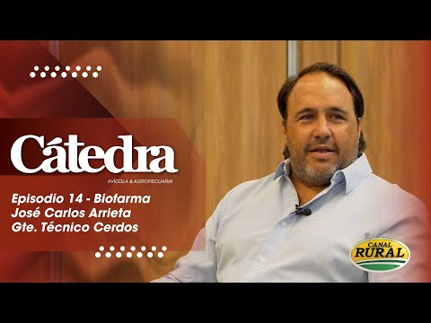 Cátedra Avícola - Episodio 14 - Biofarma: José Arrieta, Gerente técnico porcinos