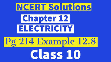 Example 12.8 Page 214 Electricity Class 10 | Electricity Numericals Class 10