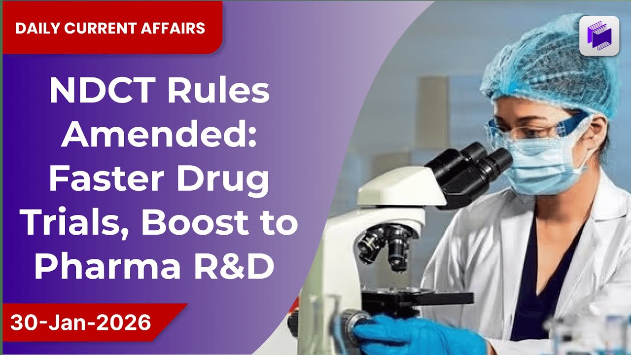 💊⚙️ NDCT Rules amended: faster drug trials to boost pharma R&D | 30 Jan 2026