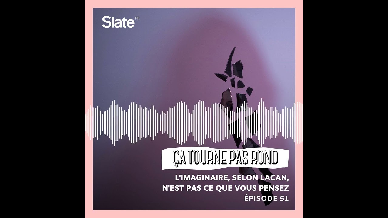 L'imaginaire, selon Lacan, n'est pas ce que vous pensez