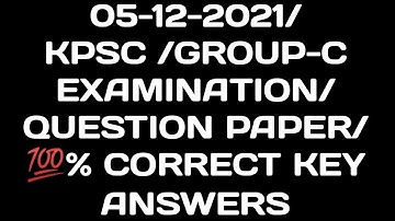05-12-2021/  KPSC /GROUP - C /EXAMINATION/ QUESTION PAPER/ 💯% CORRECT KEY ANSWERS