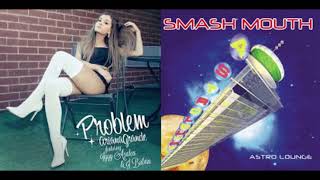 Problem X All Star Mashup - Ariana Grande, Iggy Azalea, & Smash Mouth