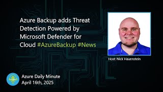 Azure Backup adds Threat Detection Powered by... - Azure Daily Minute Podcast - 16-APR-2025